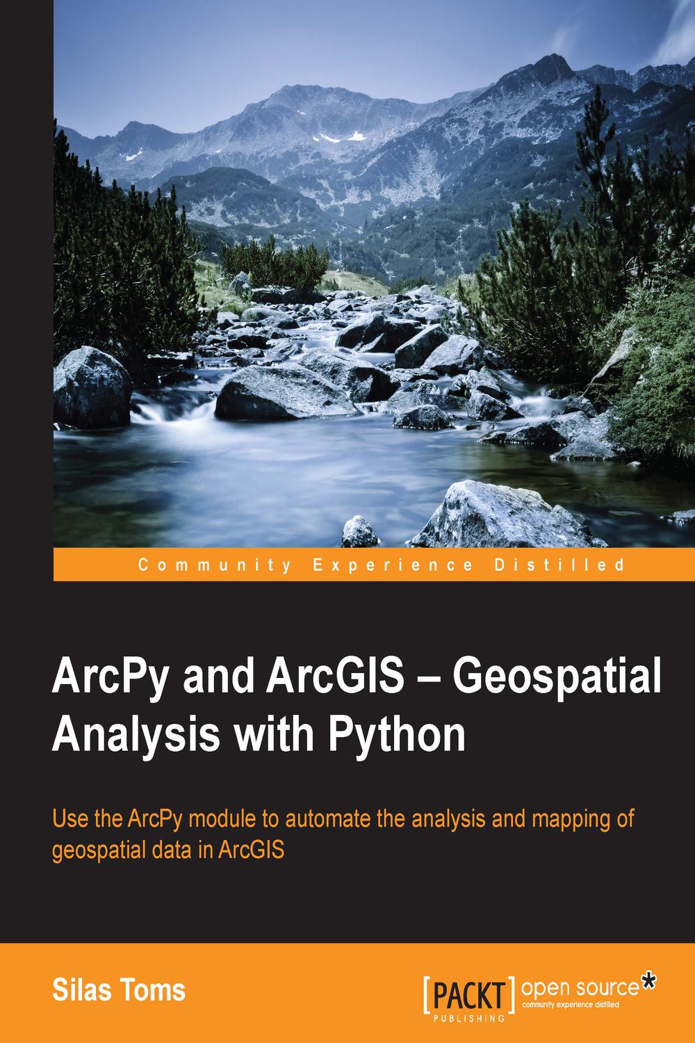 ArcPy and ArcGIS – Geospatial Analysis with Python - Silas Toms