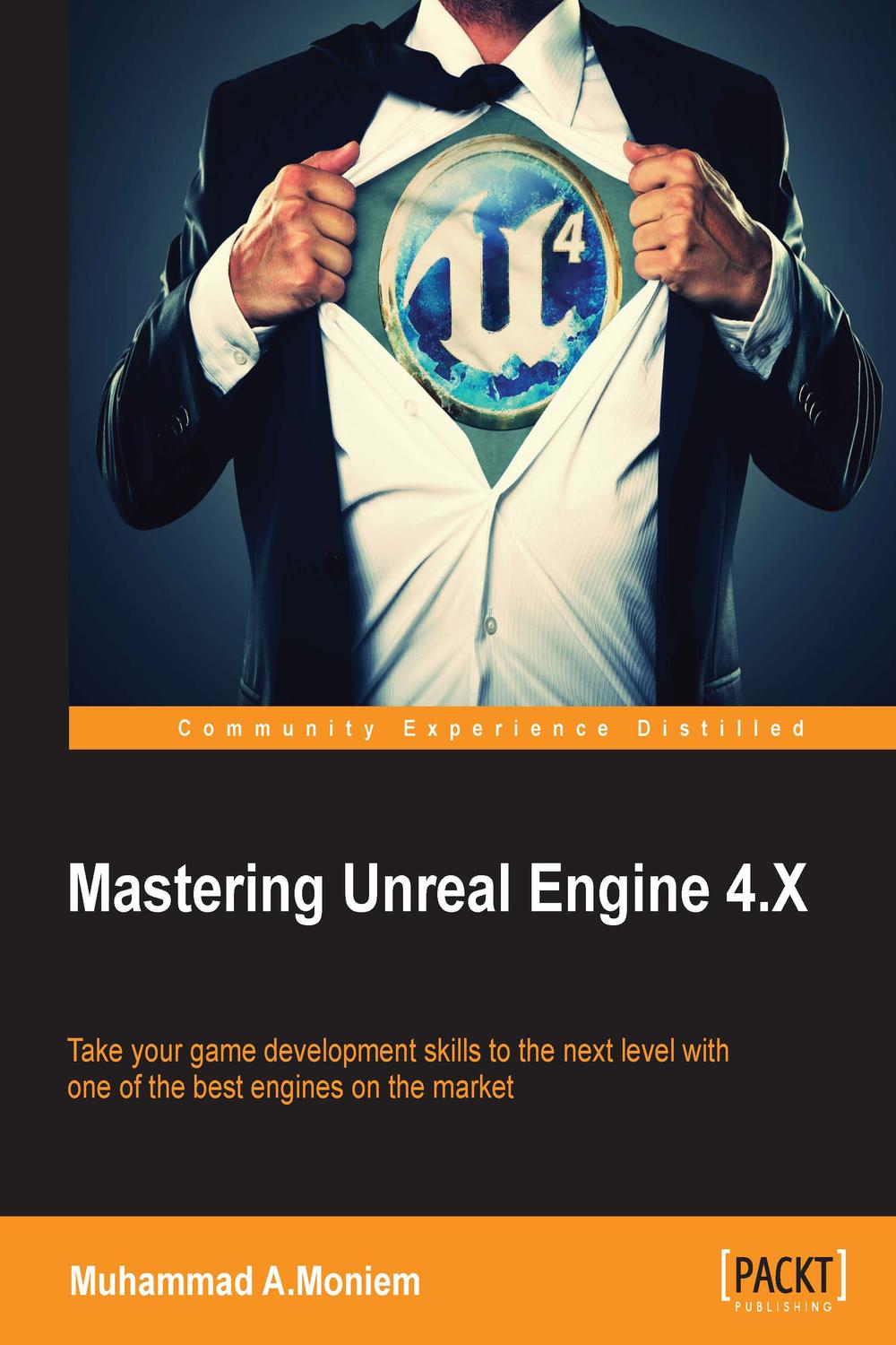 Pdf Mastering Unreal Engine 4 X By Muhammad A Moniem Ebook Perlego