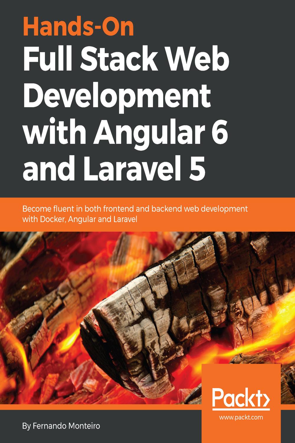 Hands-On Full Stack Web Development with Angular 6 and Laravel 5 - Fernando Monteiro