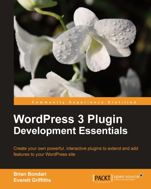 WordPress 3 Plugin Development Essentials - Brian Bondari, Everett Griffiths