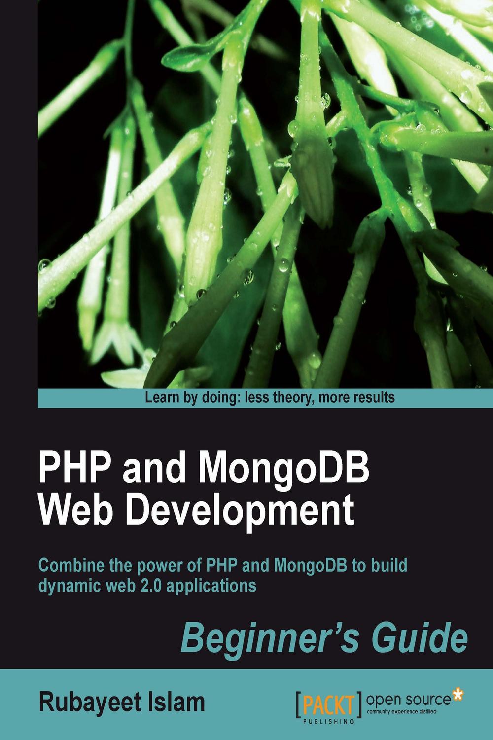 PHP and MongoDB Web Development Beginner's Guide - Rubayeet Islam