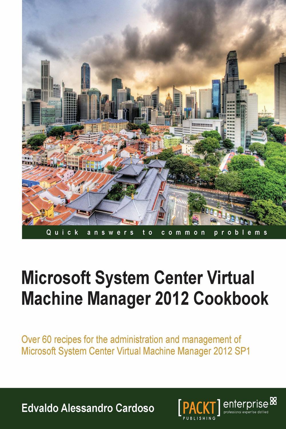 Microsoft System Center Virtual Machine Manager 2012 Cookbook - Edvaldo Alessandro Cardoso