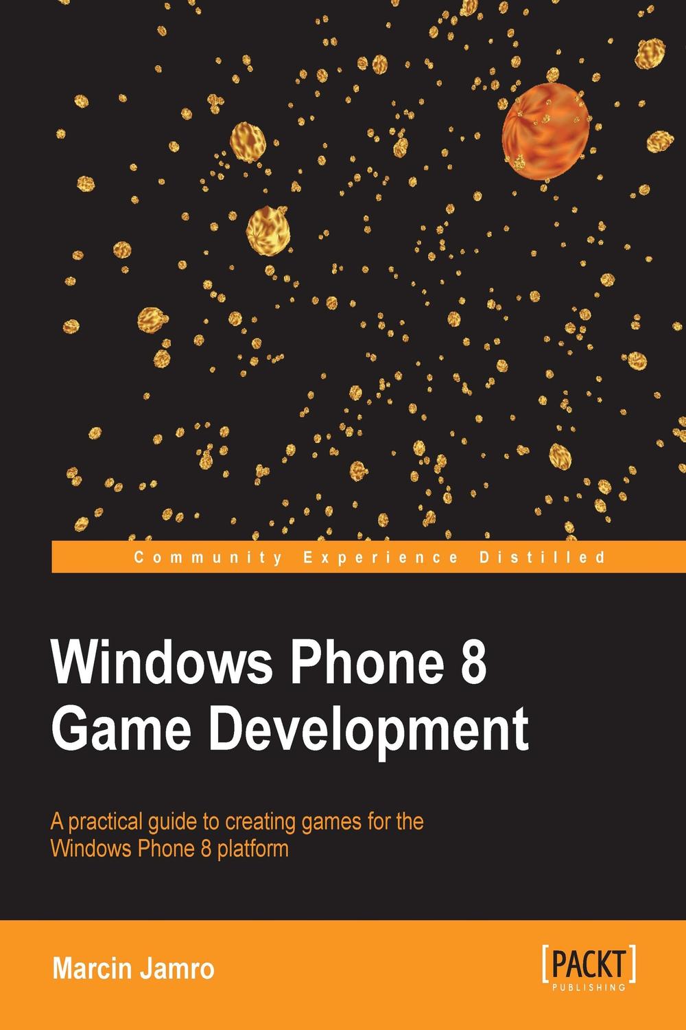 Windows Phone 8 Game Development - Marcin Jamro