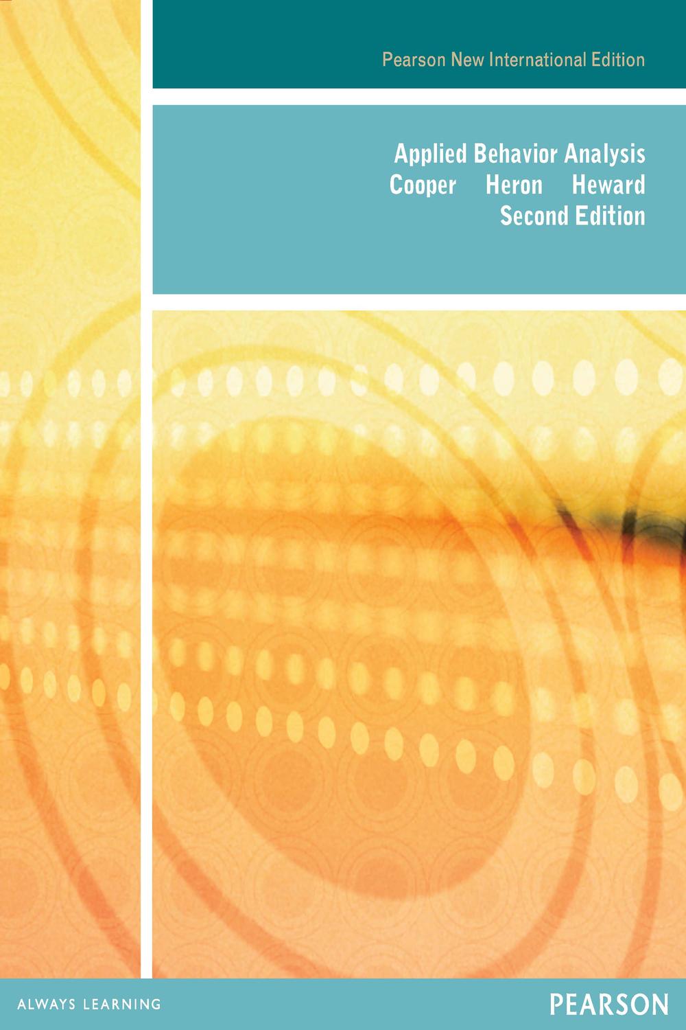 Applied Behavior Analysis: Pearson New International Edition PDF eBook - John Cooper, Timothy Heron, William Heward