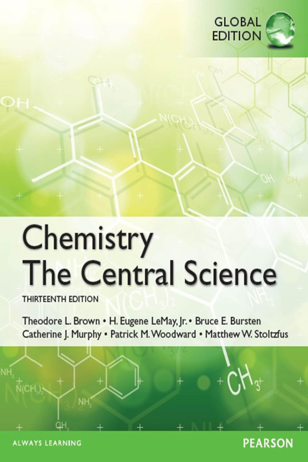 Chemistry the central science 14th edition brown lemay and bursten Pdf Chemistry The Central Science Global Edition By Theodore E Brown H Eugene Lemay Bruce E Bursten Catherine Murphy Patrick Woodward Perlego