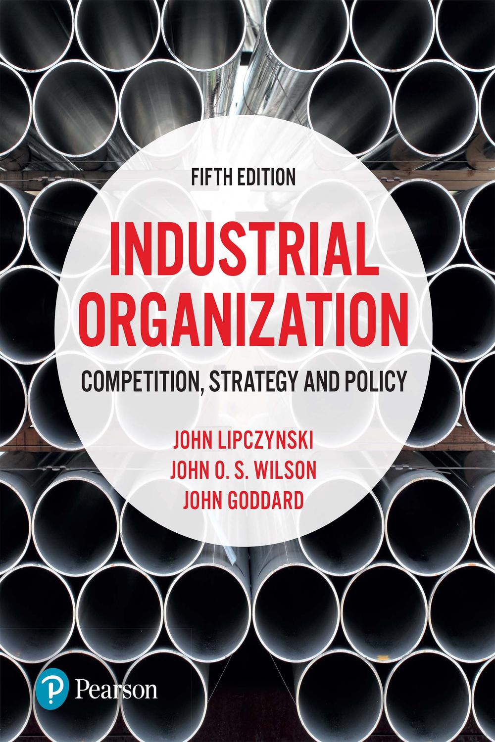 Industrial Organization - John Lipczynski, John Goddard, John Wilson