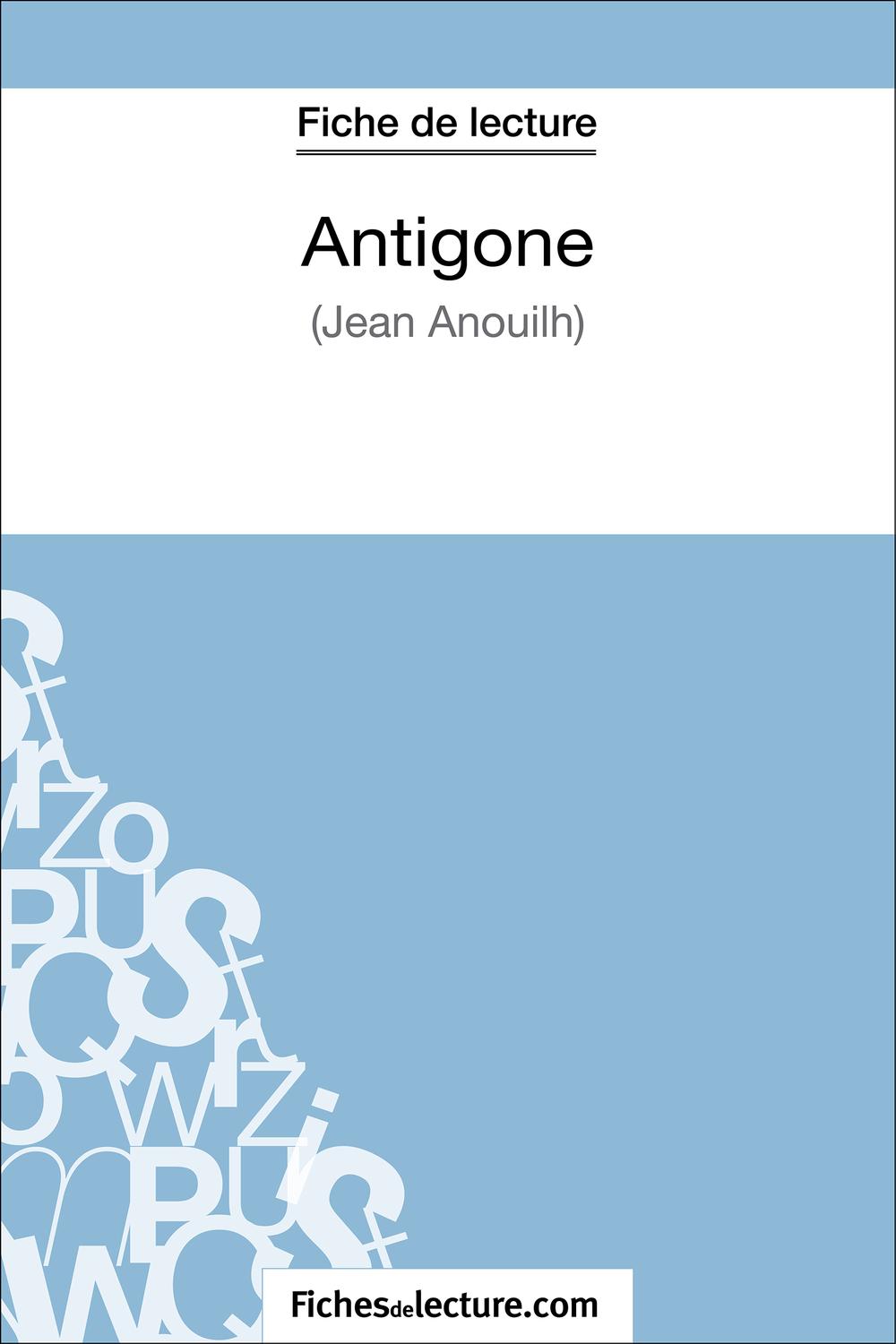 Antigone de Jean Anouilh (Fiche de lecture) - fichesdelecture, Sophie Lecomte