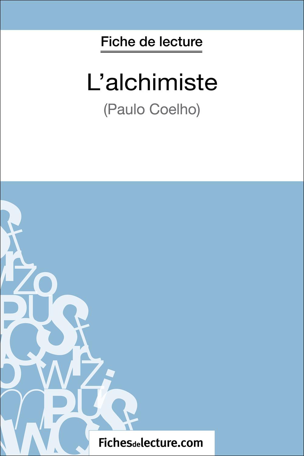 L'alchimiste de Paulo Coelho (Fiche de lecture) - fichesdelecture, Sophie Lecomte
