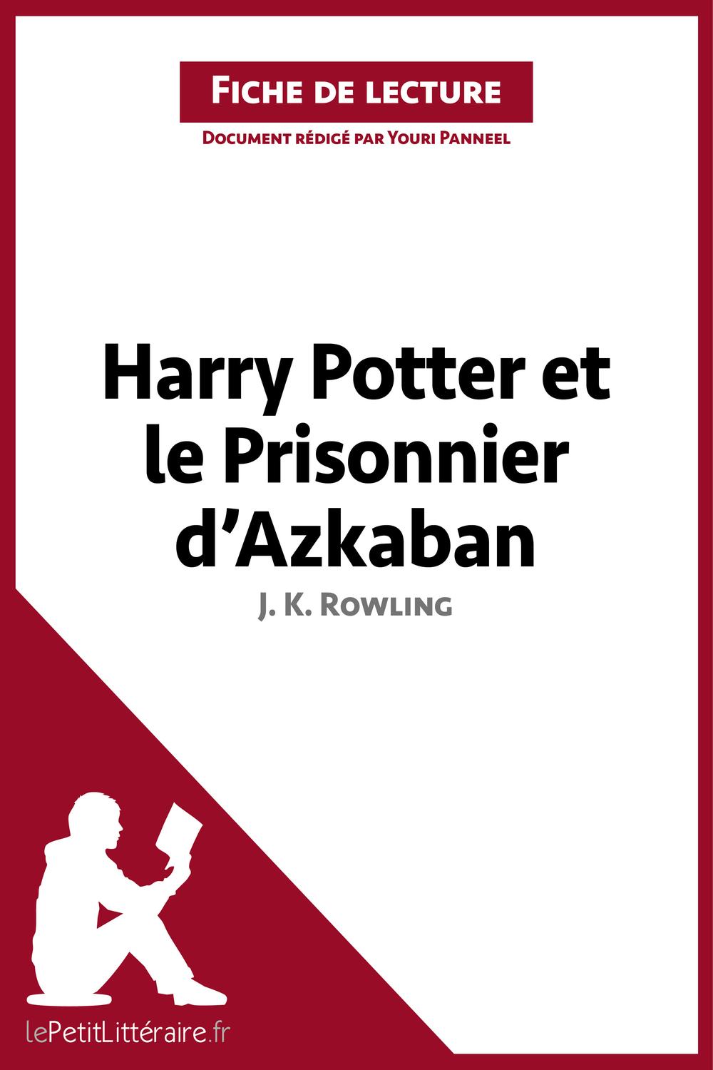 Harry Potter et le Prisonnier d'Azkaban de J. K. Rowling (Fiche de lecture) - lePetitLitteraire, Youri Panneel