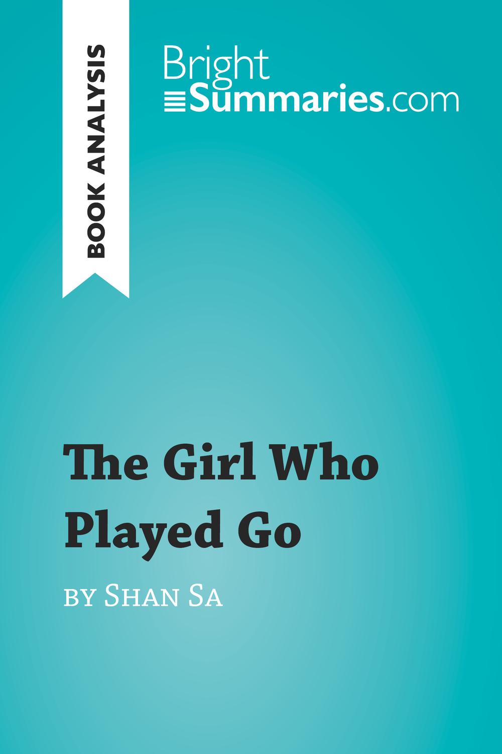 The Girl Who Played Go by Shan Sa (Book Analysis) - Bright Summaries