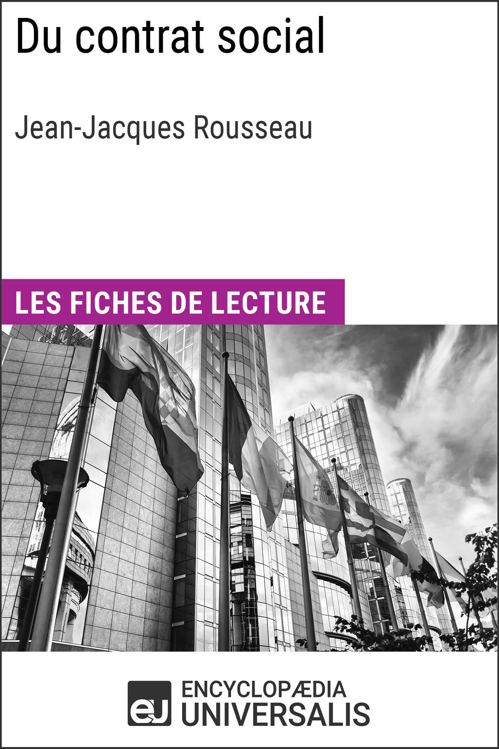 Du contrat social de Jean-Jacques Rousseau - Encyclopaedia Universalis