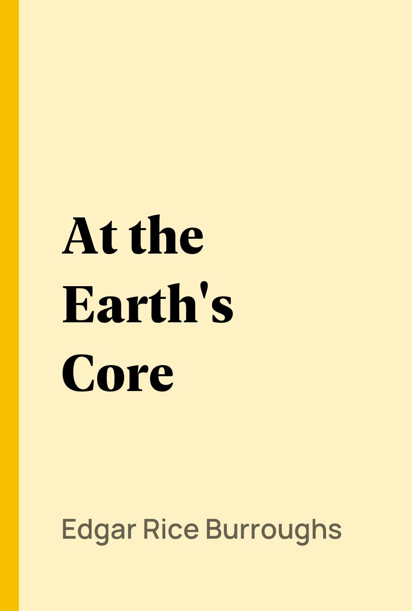 At the Earth's Core - Edgar Rice Burroughs,,