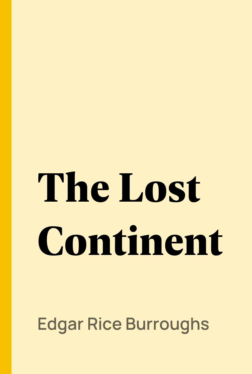 The Lost Continent - Edgar Rice Burroughs,,