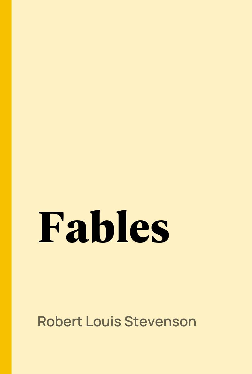Fables - Robert Louis Stevenson,,