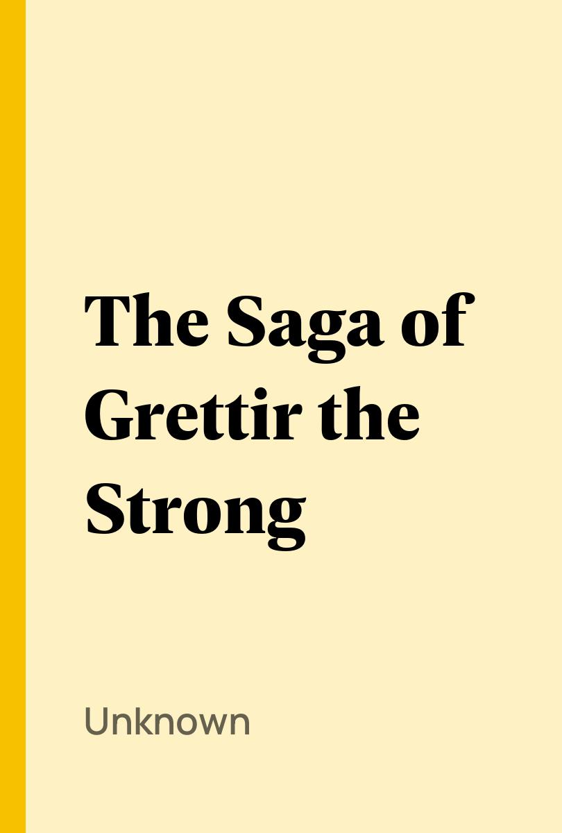 The Saga of Grettir the Strong - Unknown,,