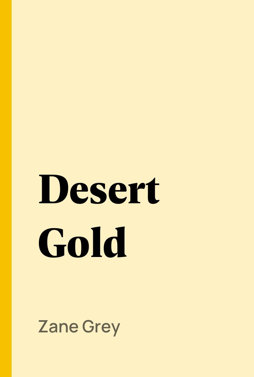 Desert Gold - Zane Grey,,