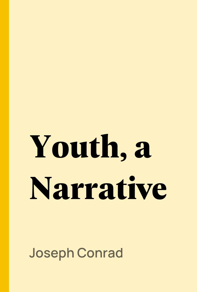 Youth, a Narrative - Joseph Conrad,,