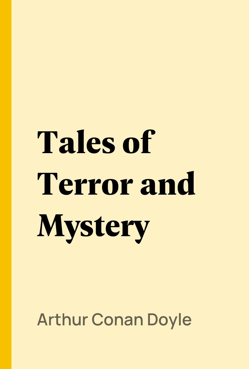 Tales of Terror and Mystery - Arthur Conan Doyle,,