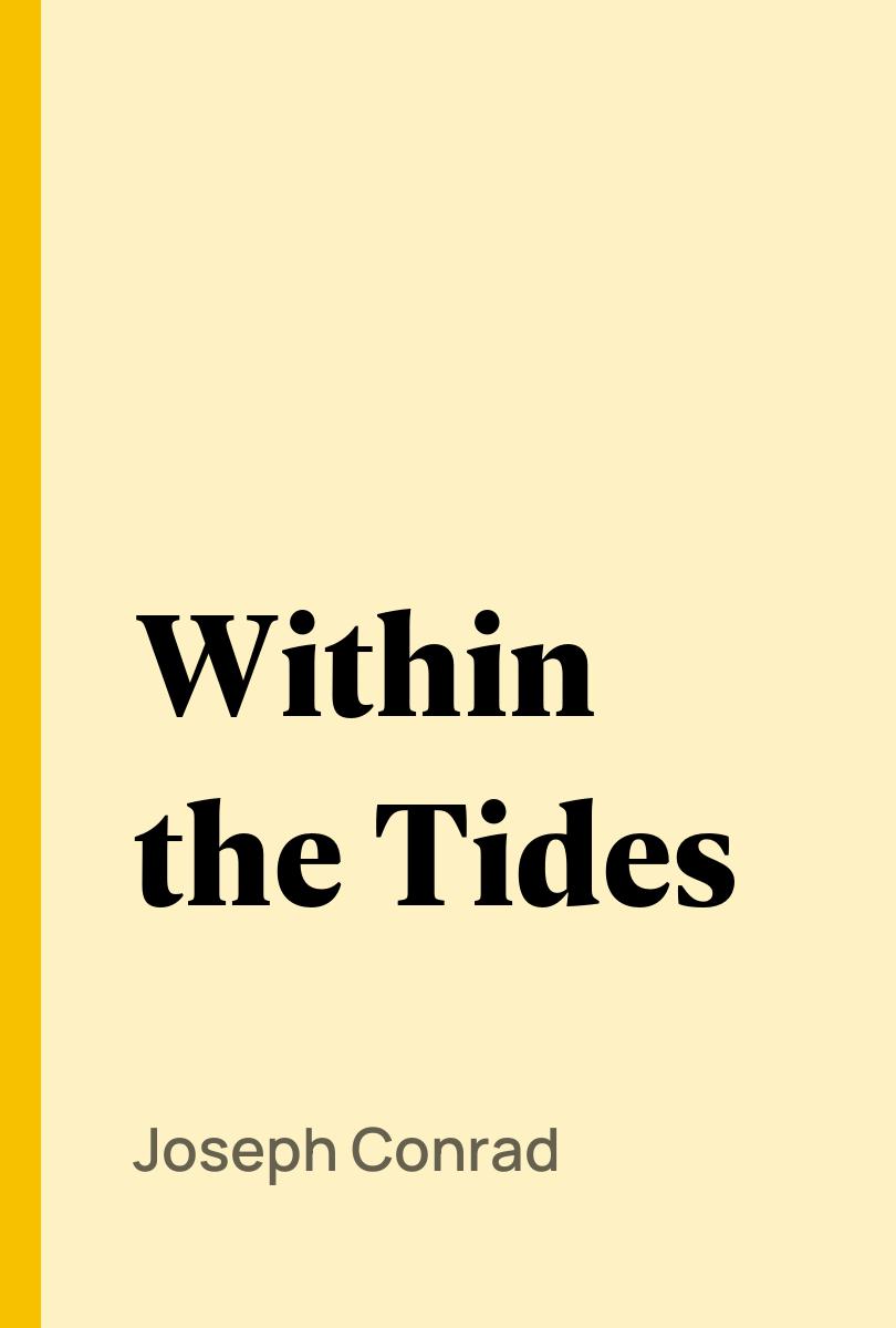 Within the Tides - Joseph Conrad,,