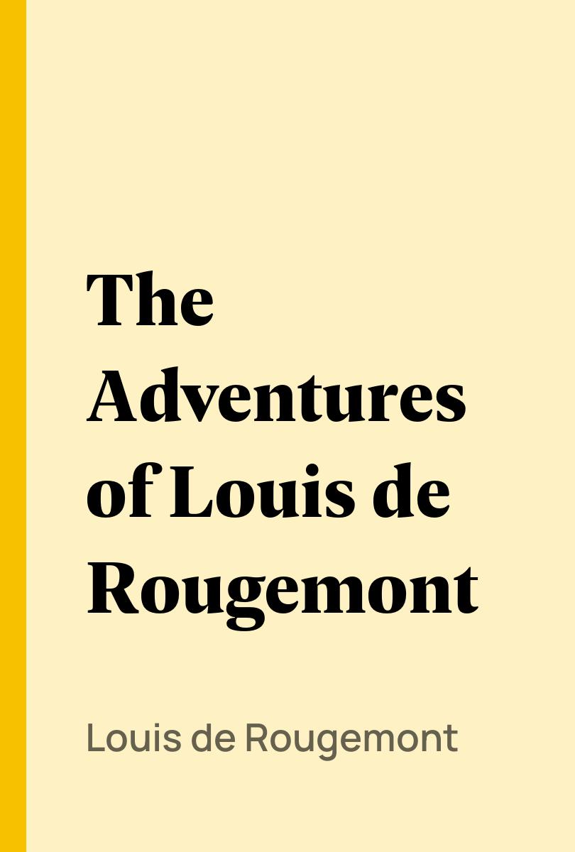 The Adventures of Louis de Rougemont - Louis de Rougemont