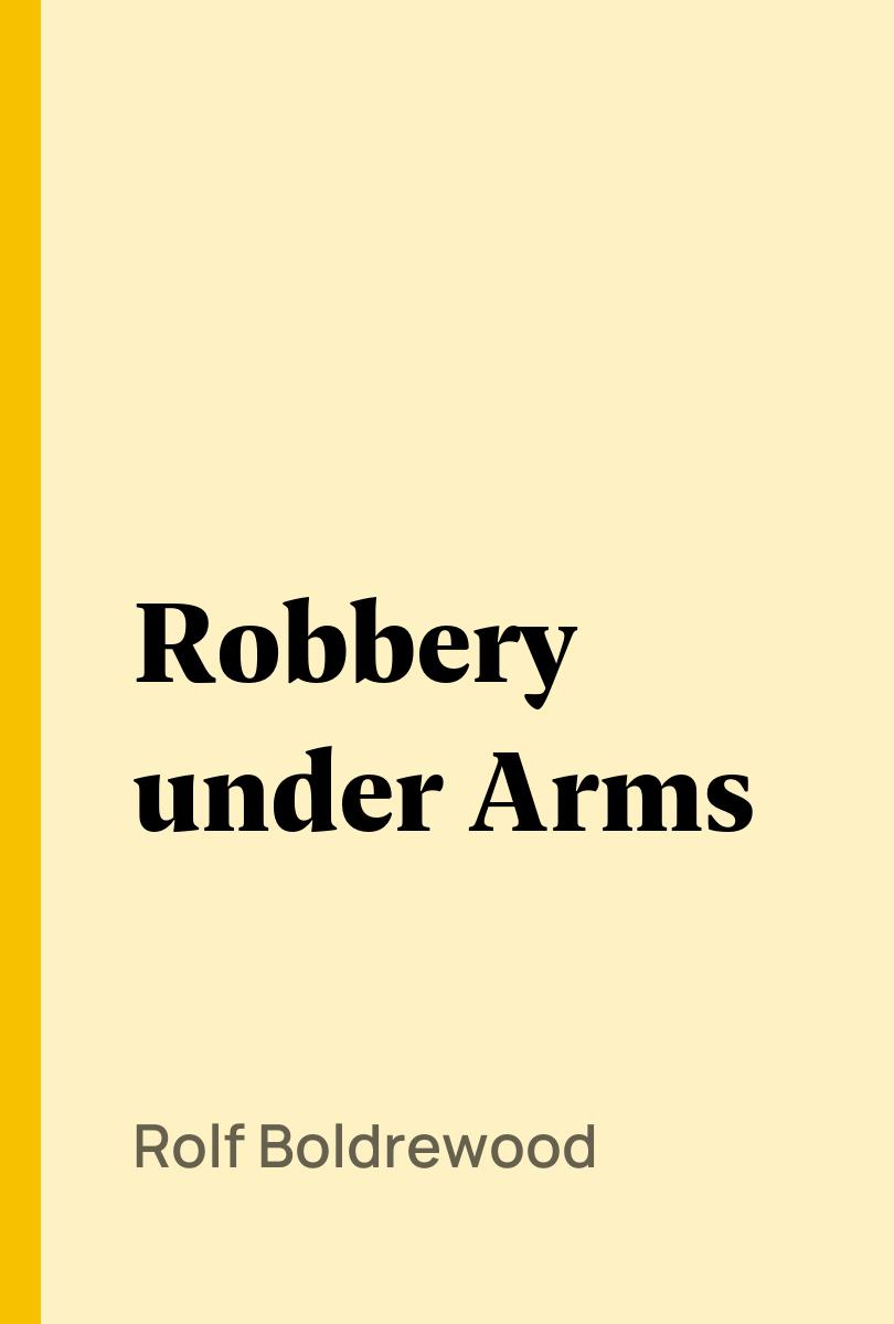 Robbery under Arms - Rolf Boldrewood