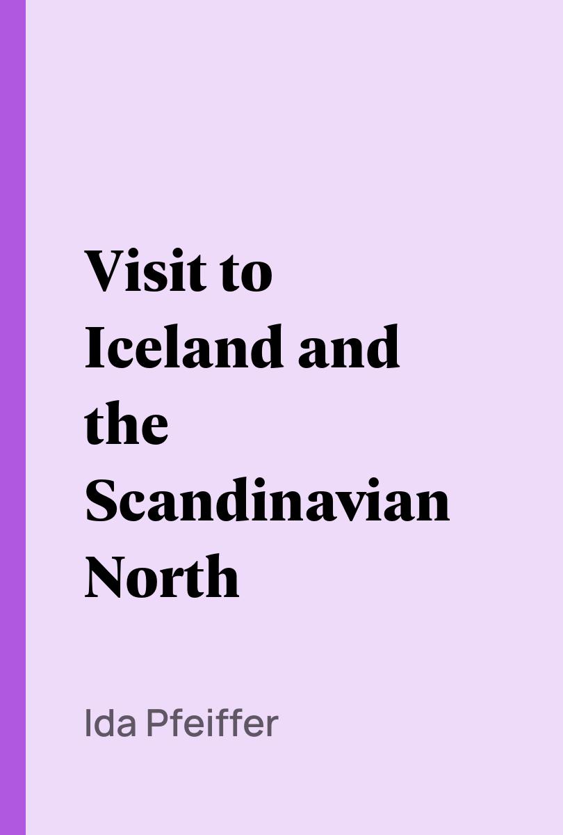 Visit to Iceland and the Scandinavian North - Ida Pfeiffer