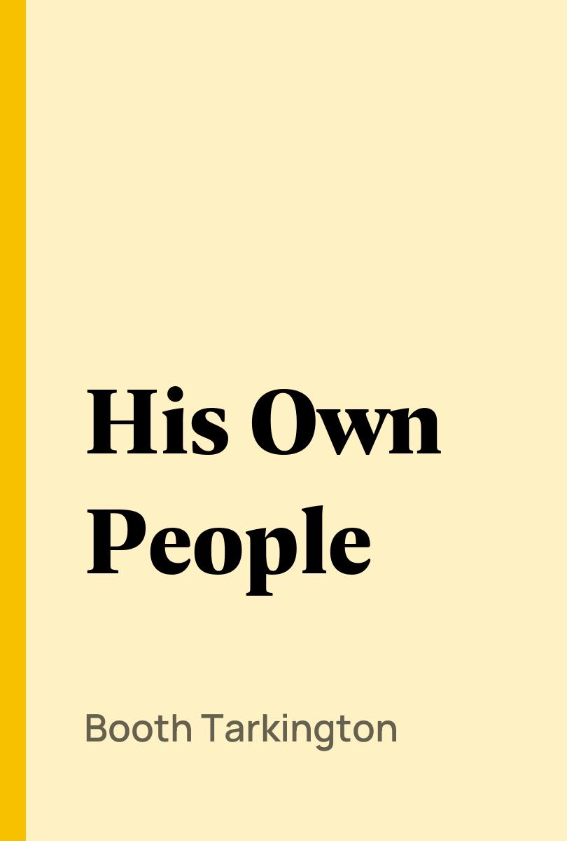 His Own People - Booth Tarkington,,