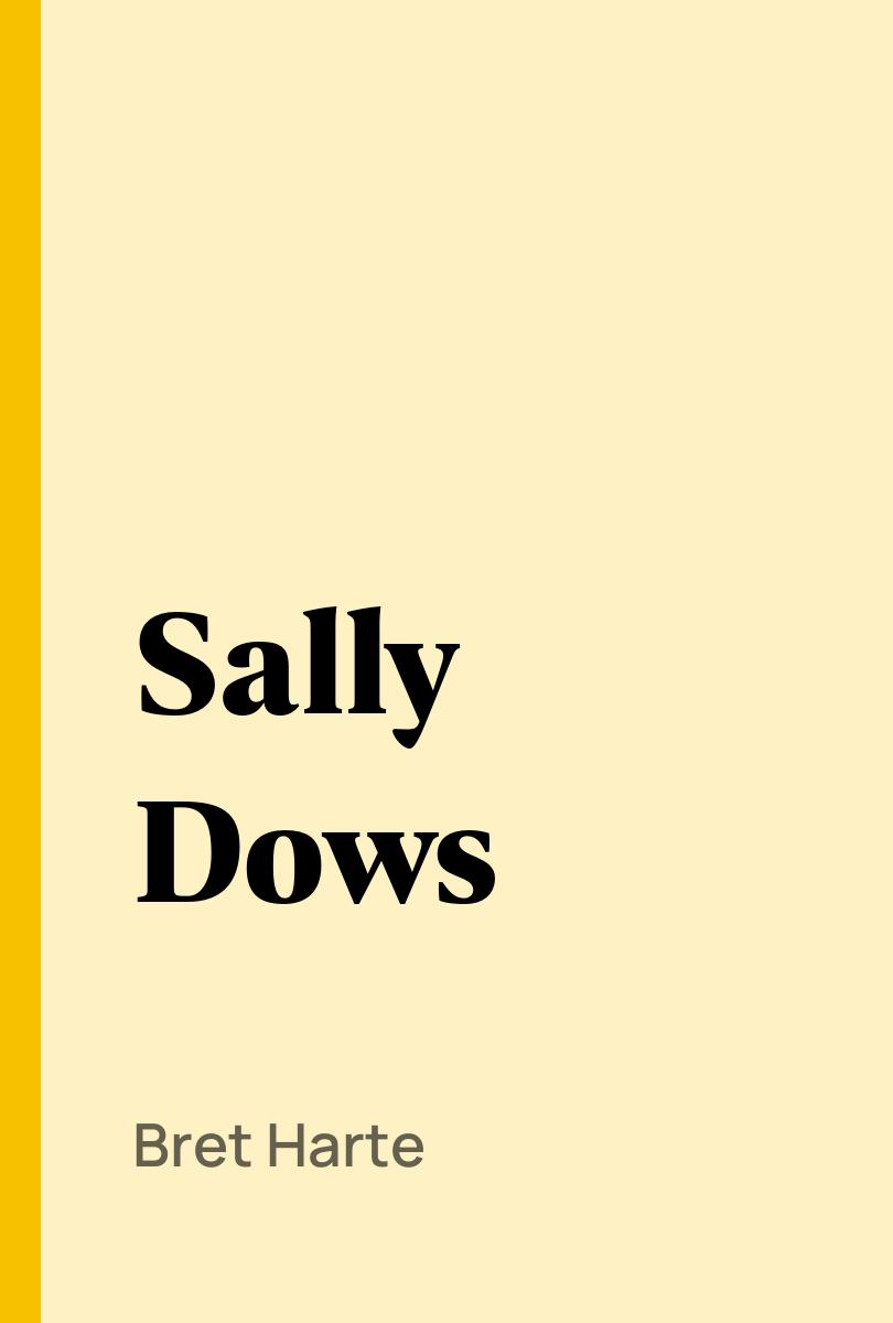 Sally Dows - Bret Harte,,