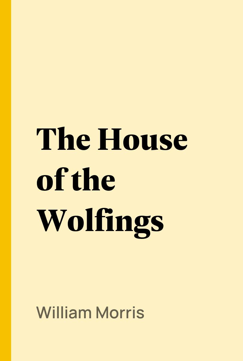 The House of the Wolfings - William Morris