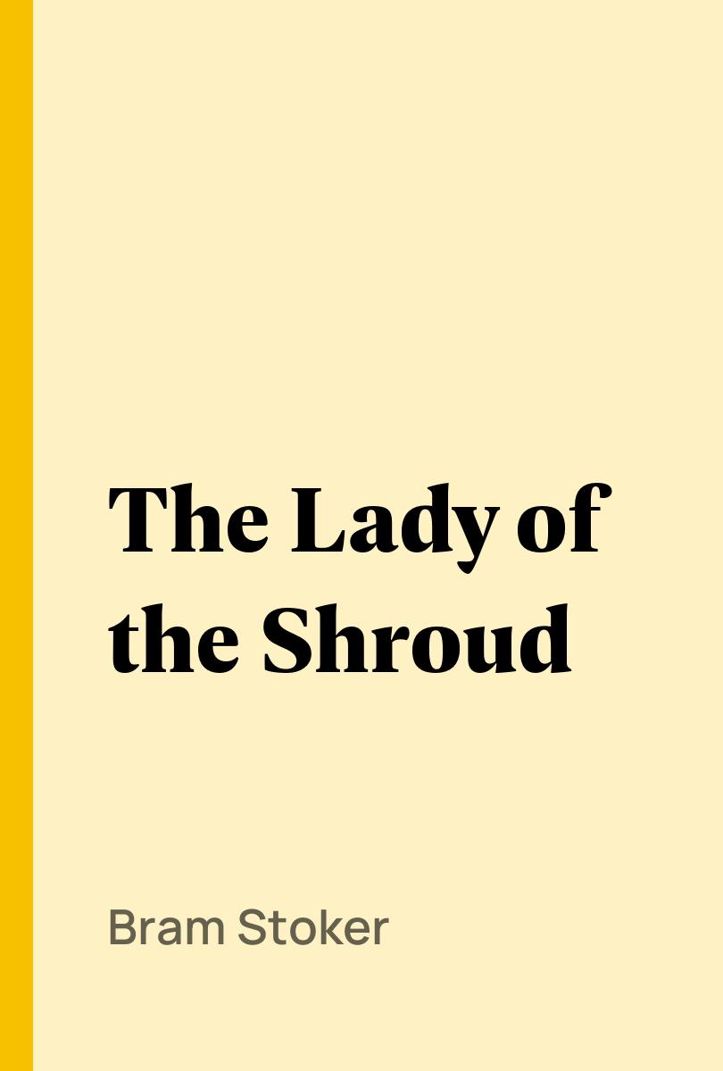 The Lady of the Shroud - Bram Stoker,,