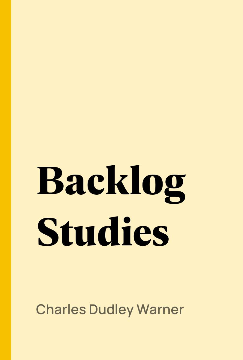 Backlog Studies - Charles Dudley Warner,,