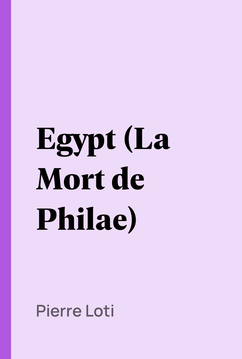 Egypt (La Mort de Philae) - Pierre Loti,,