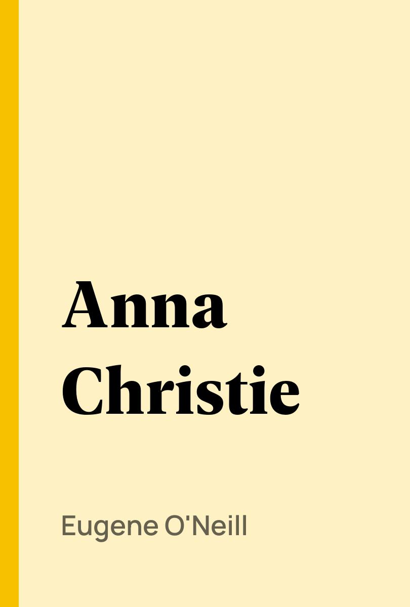 Anna Christie - Eugene O'Neill,,