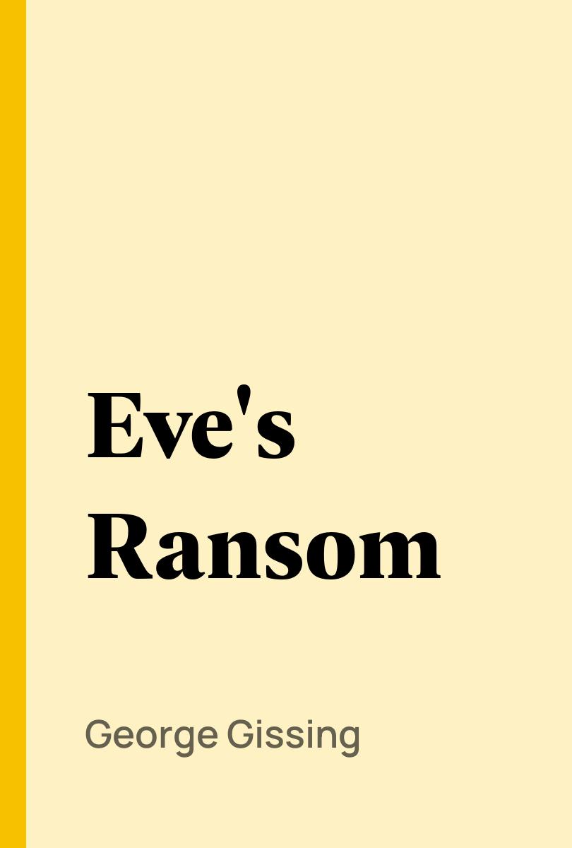 Eve's Ransom - George Gissing,,