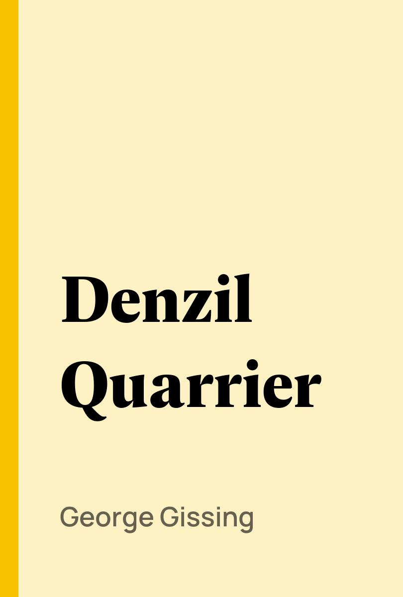 Denzil Quarrier - George Gissing,,