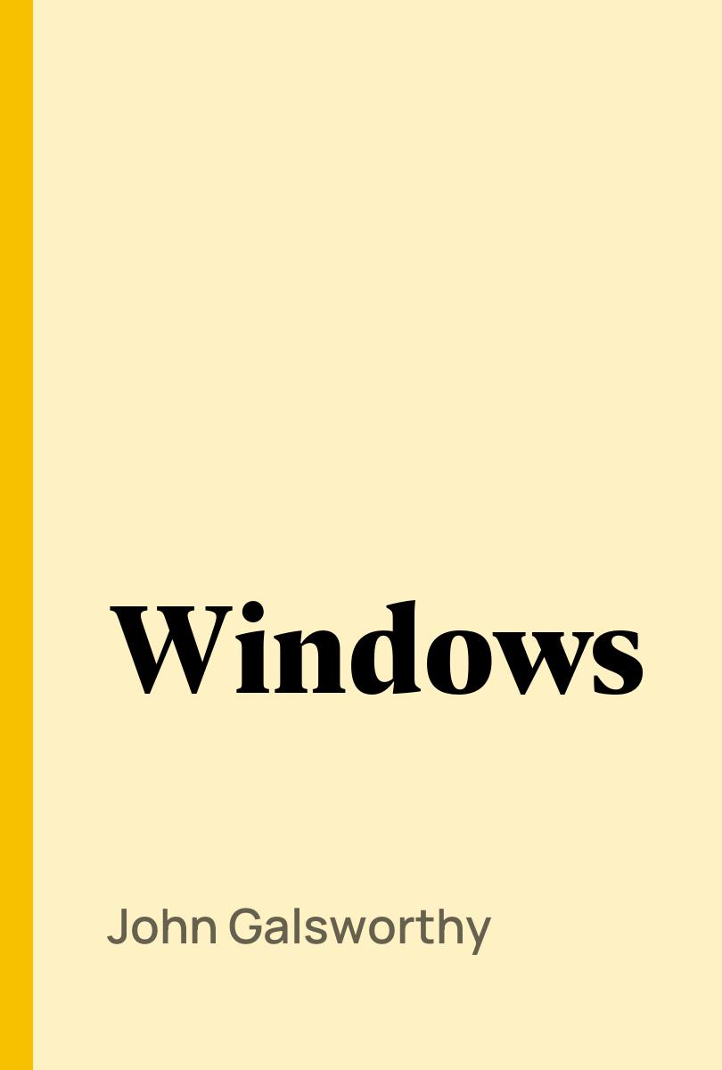 Windows - John Galsworthy,,