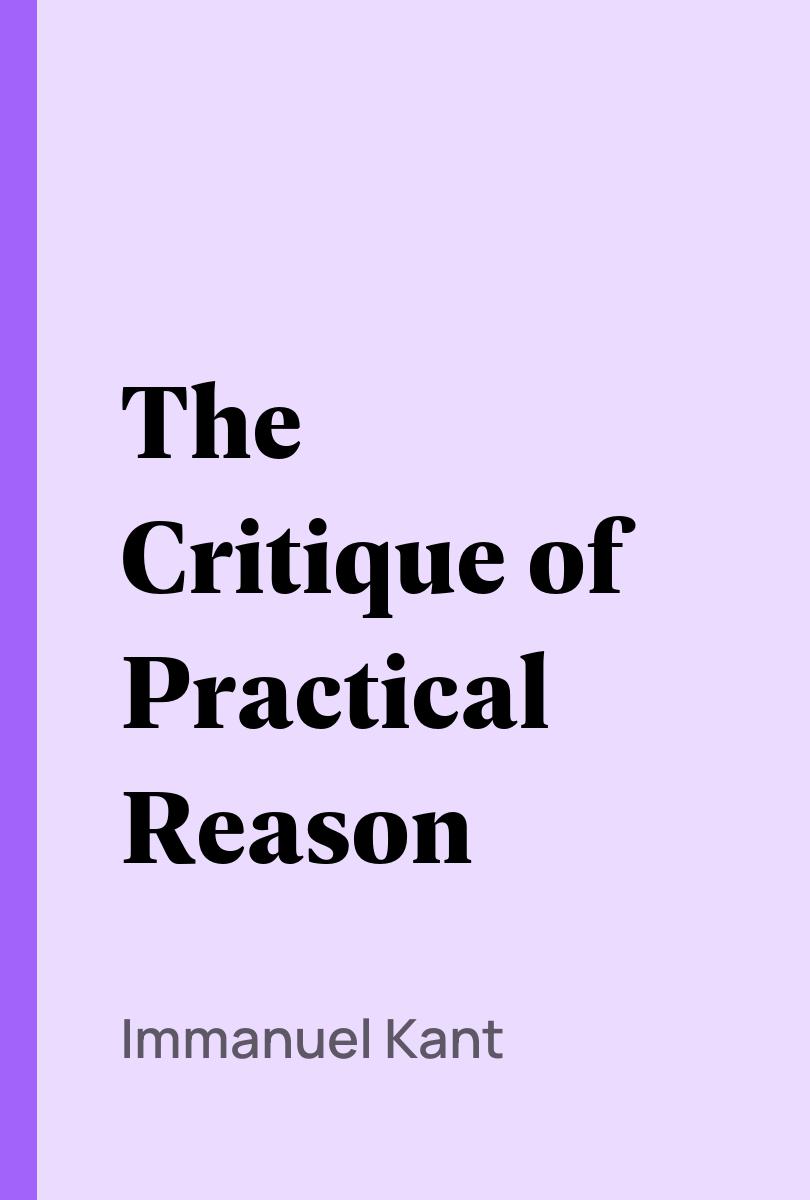 The Critique of Practical Reason - Immanuel Kant,,