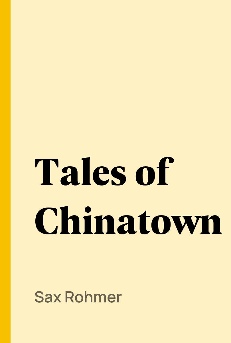 Tales of Chinatown - Sax Rohmer,,
