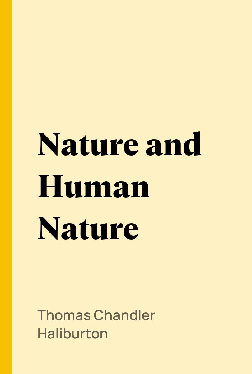 Nature and Human Nature - Thomas Chandler Haliburton,,