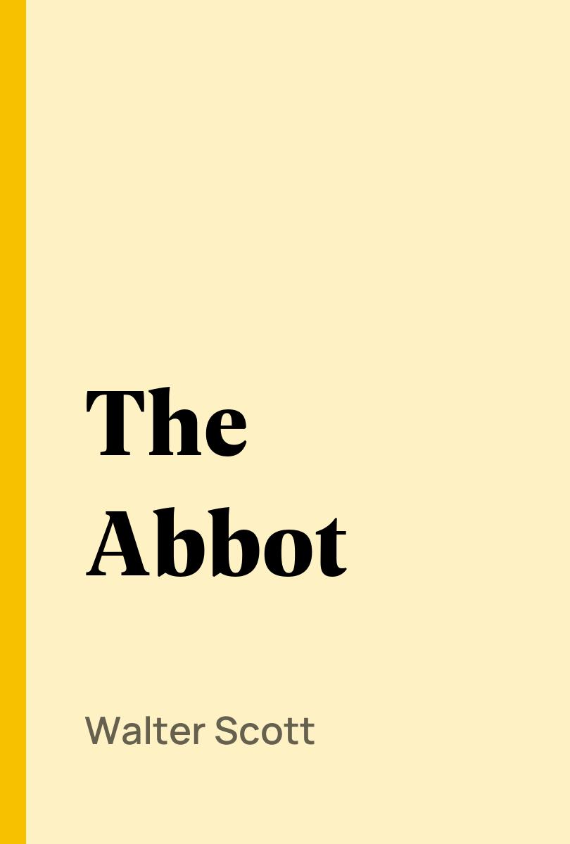 The Abbot - Walter Scott,,
