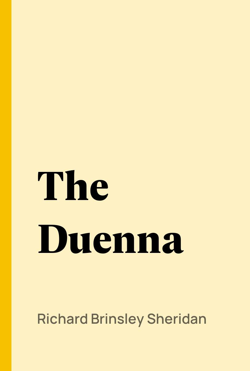 The Duenna - Richard Brinsley Sheridan