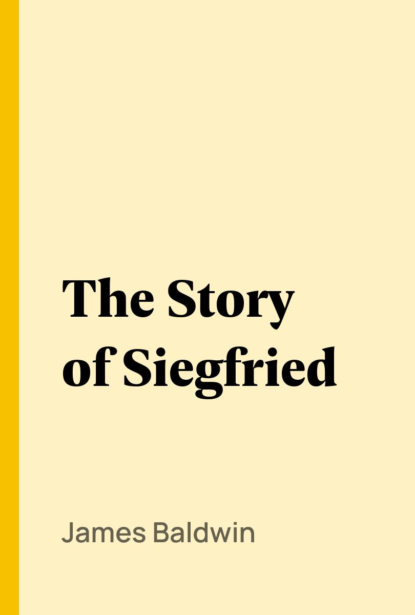 The Story of Siegfried - James Baldwin,,