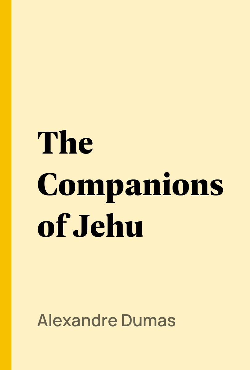 The Companions of Jehu - Alexandre Dumas,,