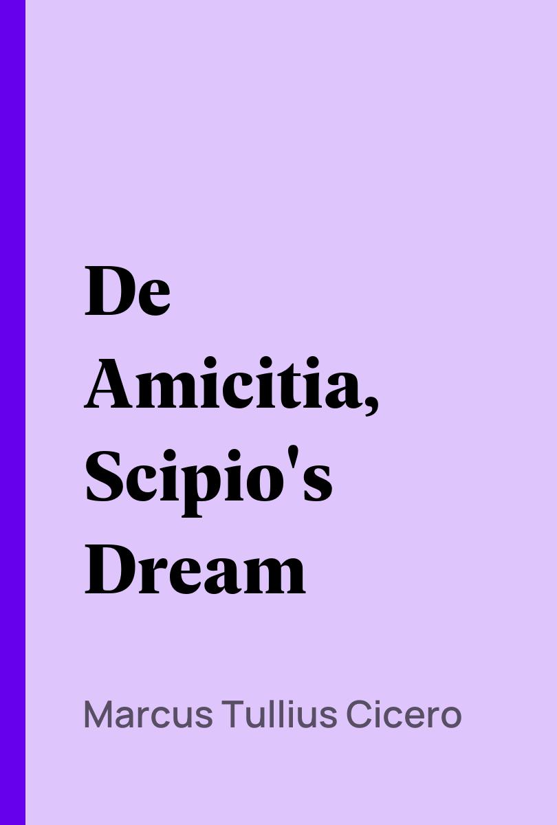 De Amicitia, Scipio's Dream - Marcus Tullius Cicero,,
