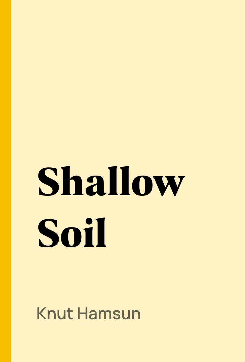 Shallow Soil - Knut Hamsun,,