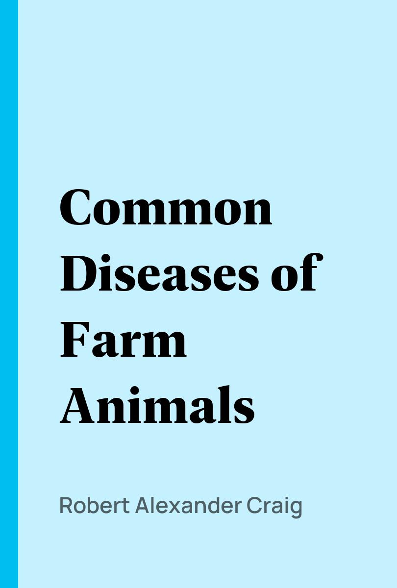 PDF] Common Diseases of Farm Animals by Robert Alexander Craig eBook |  Perlego