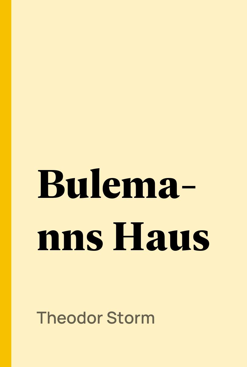 Bulemanns Haus - Theodor Storm,,