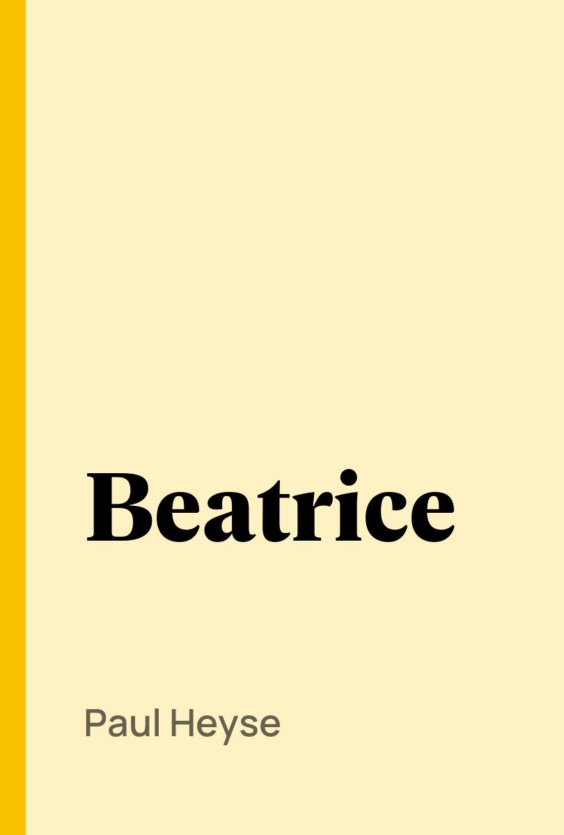 Beatrice - Paul Heyse,,