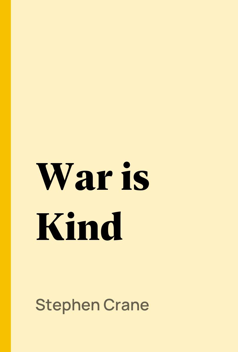 War is Kind - Stephen Crane,,