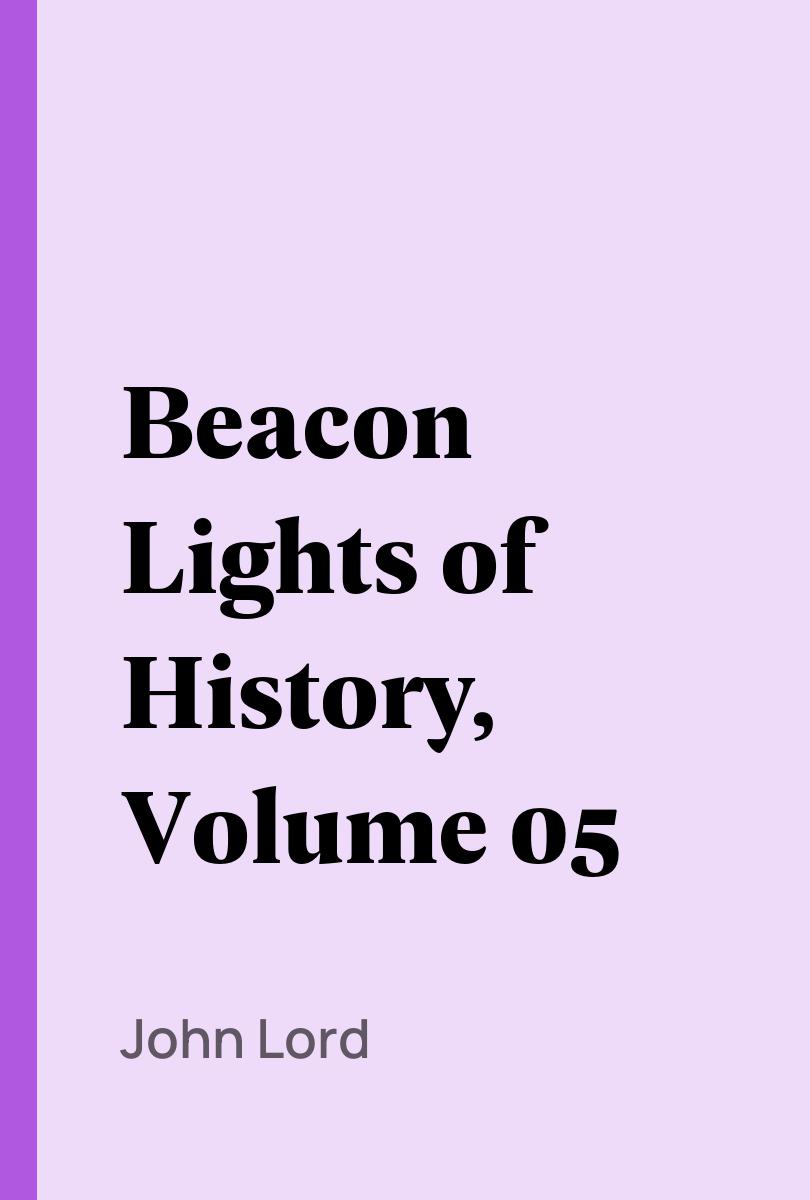 Beacon Lights of History, Volume 05 - John Lord
